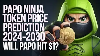 PAPO NINJA Token Price Prediction 2024-2030 | Will PAPO Hit $1?