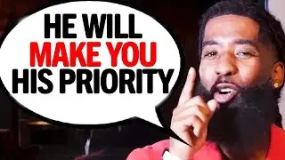 How To Be A Man's PRIORITY And Not Just His OPTION