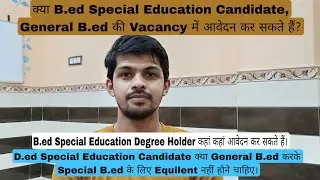 B.ed Special Education is not Equivalent to B.ed General Vacancy, B.ed Special Education Degree