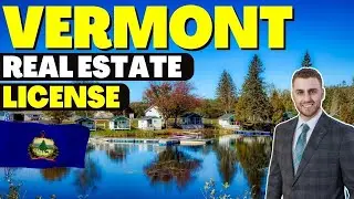 How To Become a Real Estate Agent in Vermont