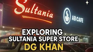 Exploring Sultania Super Store DG Khan | AB Cafe Tour & Shopping Experience| Day with me