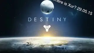 Destiny Where is Xur? 29 05 15