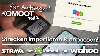 Komoot GPS GPX-Strecken/Routen importieren & anpassen + Export zu Wahoo - Anleitung f&uuml;r Anf&auml;nger!