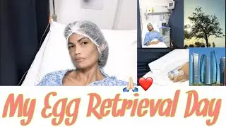 Update 4 - How My Egg Retrieval Went? IVF Journey Part 3 ❤️🙏🏻🤔 IVF DUBAI, ABROAD🌏
