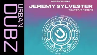 Jeremy Sylvester (feat. Sam Rogers) - Organic Deep (Cyber Mix)