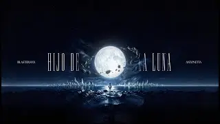 Blasterjaxx & AntoNetta - Hijo De La Luna