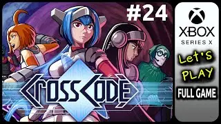 CrossCode - Let's Play Playthrough Ep. 24 - (Xbox Series X)