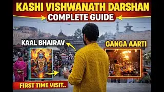 Kashi Vishwanath Darshan Complete Guide | Kaal Bhairav, Ganga Aarti | First Time Visit