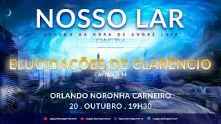 Programa Nosso Lar - Cap&iacute;tulo 14 - Elucida&ccedil;&otilde;es de Clar&ecirc;ncio - com Orlando Noronha Carneiro