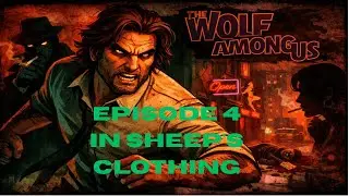 The Wolf Among Us Walkthrough Gameplay Episode 4: In Sheep's Clothing  - (No Commentary)