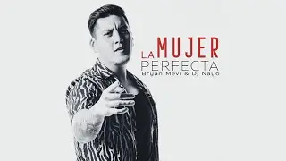 La Mujer Perfecta - Bryan Mevi & Dj Nayo