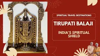 Tirupati Balaji Temple: India&rsquo;s Spiritual Shield | Unfolding History, Faith & Patriotism