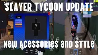 SLAYER TYCOON 2.0 UPDATE | Accessories and new Style