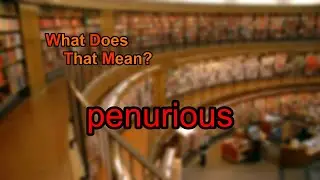 What does penurious mean?
