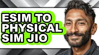 How to Esim to Physical Sim Jio - Easy Guide