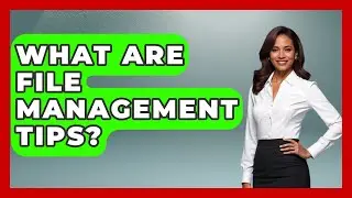 What Are File Management Tips? - Admin Career Guide