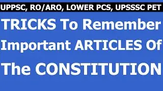 Tricks to Remember Important Articles (Polity)-UPPCS UPPSC,LOWER PCS,RO/ARO, UPSSSC,BPSC & state PCS