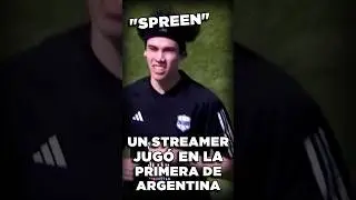 Un STREAMER jug&oacute; en la PRIMERA DIVISI&Oacute;N ARGENTINA - SPREEN