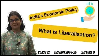What is Liberalisation - New Economic Policy | Class 12 | CBSE