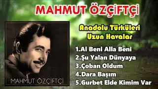 Yürek Yakan Uzun Havalar Mahmut Özçiftçi'nin Şarkıları