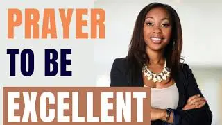 PRAYER FOR A SPIRIT OF EXCELLENCE 👍🏾🏆 | Prayer to be excellent in your life