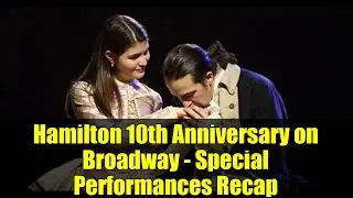 Hamilton 10th Anniversary on Broadway - Special Performances Recap