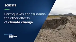 Earthquakes and tsunamis, the other effects of climate change | Science pills