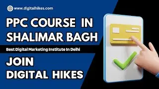 PPC Course In Shalimar Bagh | Join Digital Hikes For Better Learning
