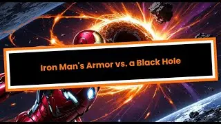 Iron Man&rsquo;s Armor Can Withstand a Black Hole