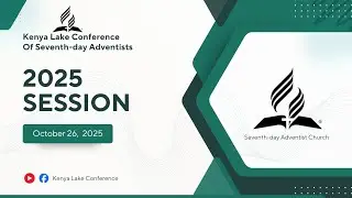 Kenya Lake Conference of SDA|| 2025 Session