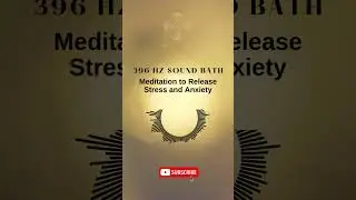 396 Hz Sound Bath  Meditation to Release Stress and Anxiety