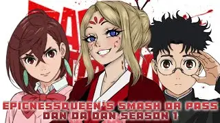 EPICNESSQUEEN's👑Smash Or Psss❤&zwj;🔥Дан Да Дэн👽Сезон 1👹#smashorpass #dandadan #anime