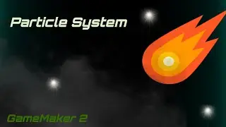 Новое обновление в GameMaker 2 |Particle system| Оч круто!
