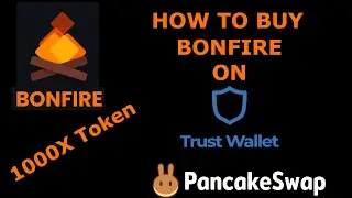 How to buy Bonfire Token using Trustwallet and Pancakeswap | 1000x crypto token #bonfire #tothemoon