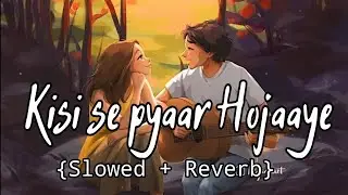 kisi se pyaar Hojaaye | Slowed + Reverb | Jubin Nautiyal | Eight d Studio