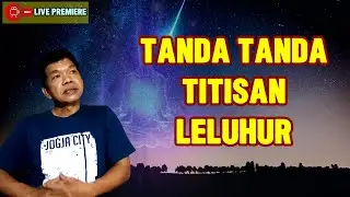 Ciri ciri Titisan Leluhur - Prilaku Fisik dan Spiritual
