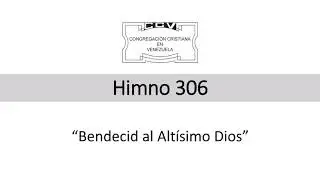Himno 306 - Congregaci&oacute;n Cristiana en Venezuela - Canal oficial
