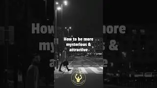 How to be more mysterious & attractive.