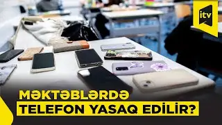 Məktəblərdə telefon qadağası tətbiq olunmalıdırmı?