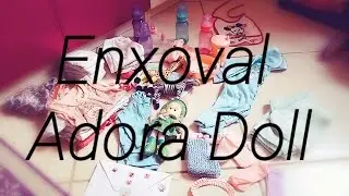 Enxoval da minha Adora Doll(Sophia)