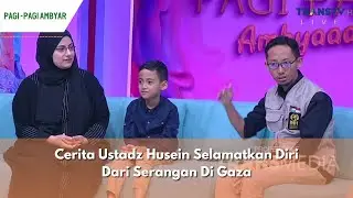 Cerita Ustadz Husein Selamatkan Diri Dari Serangan Di Gaza | PAGI PAGI AMBYAR (30/11/23) P1