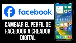 C&oacute;mo cambiar el perfil de Facebook a Creador Digital (2026)