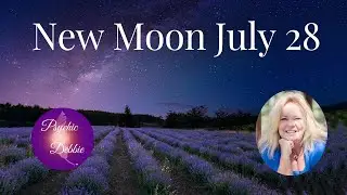 New Moon July 28 and more, #psychicdebbiegriggs, #predictions , #vibration  #future #insight
