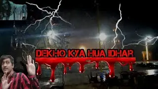 esa manzar kbhi nhi dekha sb log khoof Mai thy☠️☠️wonderland Mirpurkhas main tufan a Gaya