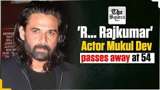 [Live] 'R... Rajkumar' actor Mukul Dev passes away at 54