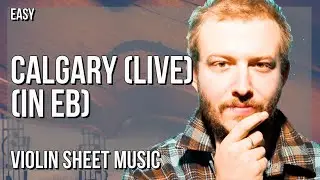 Violin Sheet Music: How to play Calgary (Live) (in Eb) by Bon Iver
