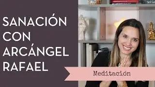 Meditación de sanación con Arcángel Rafael