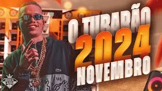 O TUBARÃO - NOVEMBRO 2024 - MUSICAS NOVAS MEDIO GRAVE PRA PAREDÃO