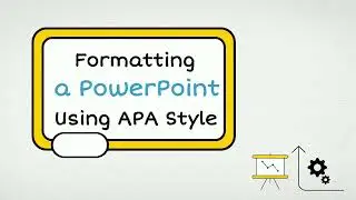 Formatting a PowerPoint Using APA Style