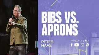 Bibs vs. Aprons | Ps. Peter Haas | Hope City